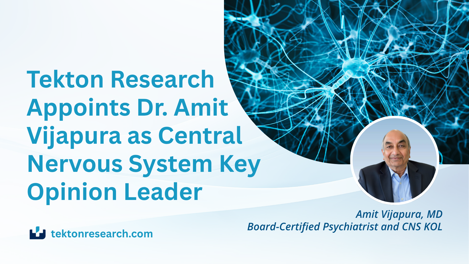 Tekton Research Appoints Dr. Amit Vijapura as CNS KOL