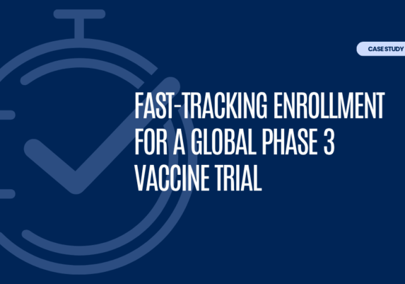 Case Study High Speed Enrollment for Global Phase 3 Vaccine Clinical Trial
